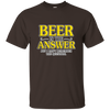 Limited Edition 'Beer is the Answer. But what was the question?' ON SALE