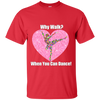 NEW 'Why Walk, when you can Dance' T-Shirt ON SALE Today