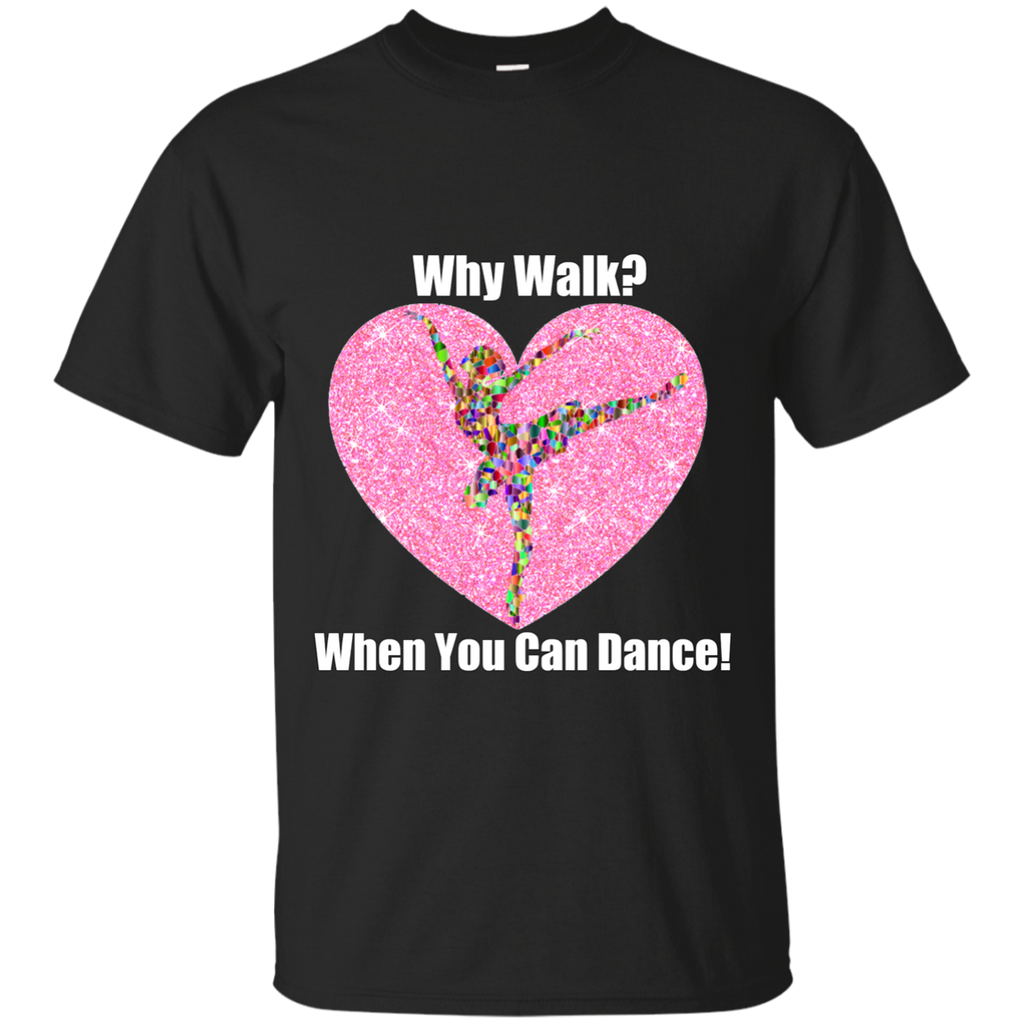 NEW 'Why Walk, when you can Dance' T-Shirt ON SALE Today