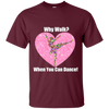 NEW 'Why Walk, when you can Dance' T-Shirt ON SALE Today
