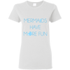 NEW ITEM - Mermaids Have More Fun T-Shirt - 30% OFF